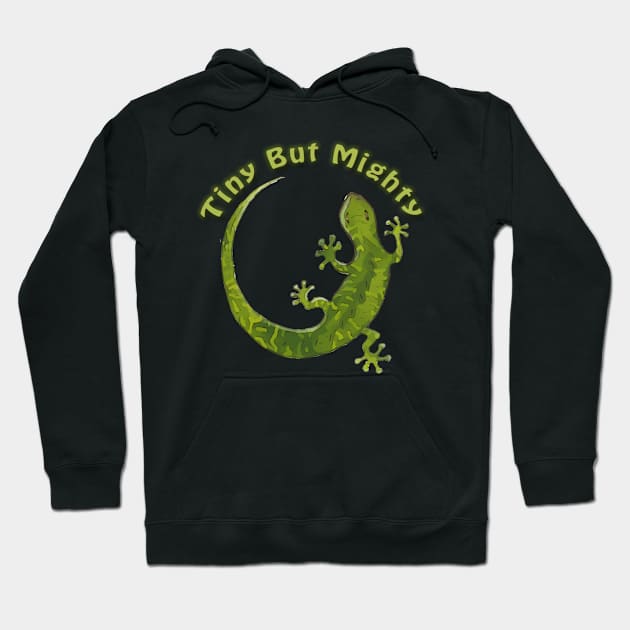 Tiny But Mighty - Saying with Gecko Illustration Hoodie by WelshDesigns